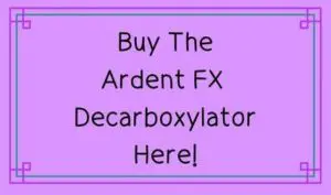 Buy The Ardent FX Decarboxylator